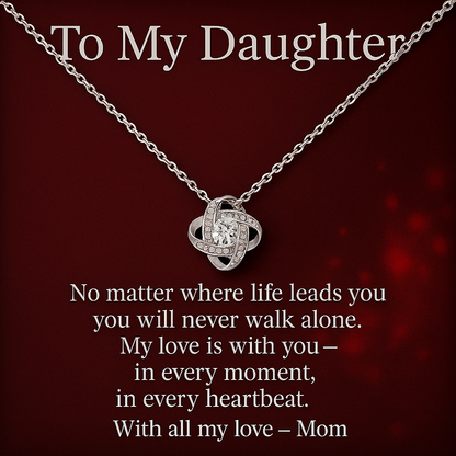 To My Daughter – My Love Will Follow You Always - Love Knot Necklace
