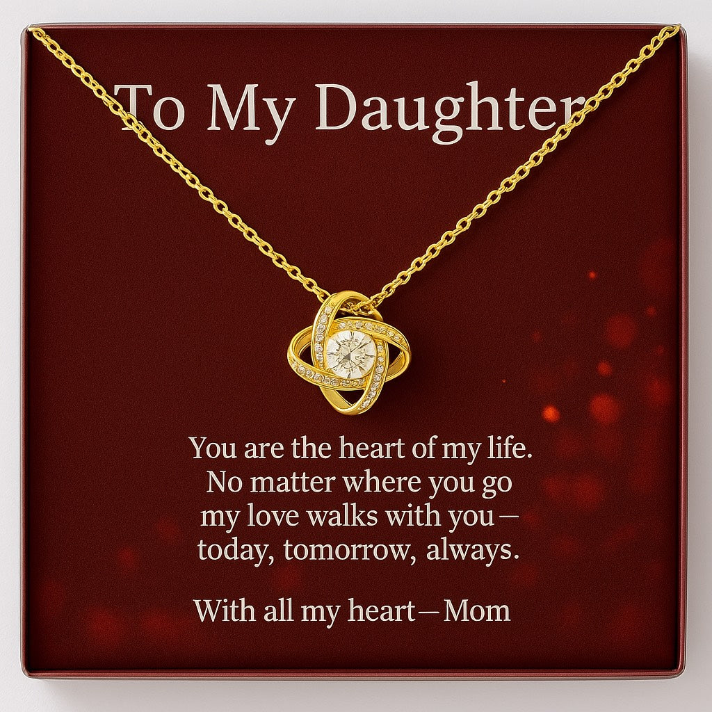 To My Daughter – The Heart of My Life - Love Knot Necklace.