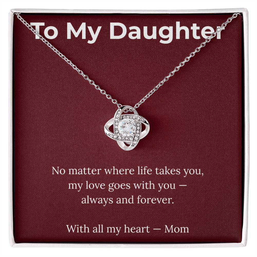 To My Daughter – My Love Goes With You Always - Love Knot Necklace.