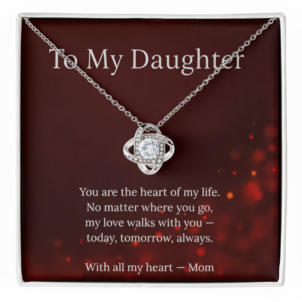 To My Daughter – The Heart of My Life - Love Knot Necklace.