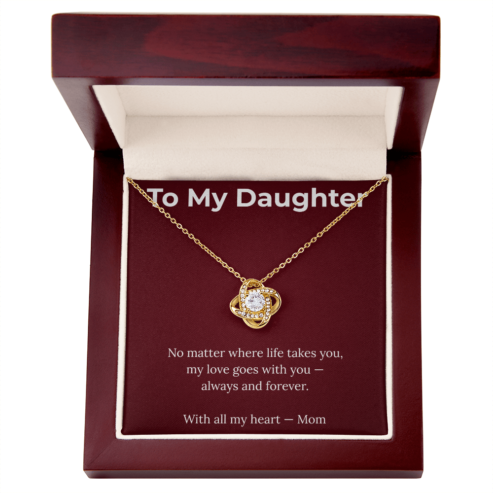 To My Daughter – My Love Goes With You Always - Love Knot Necklace.