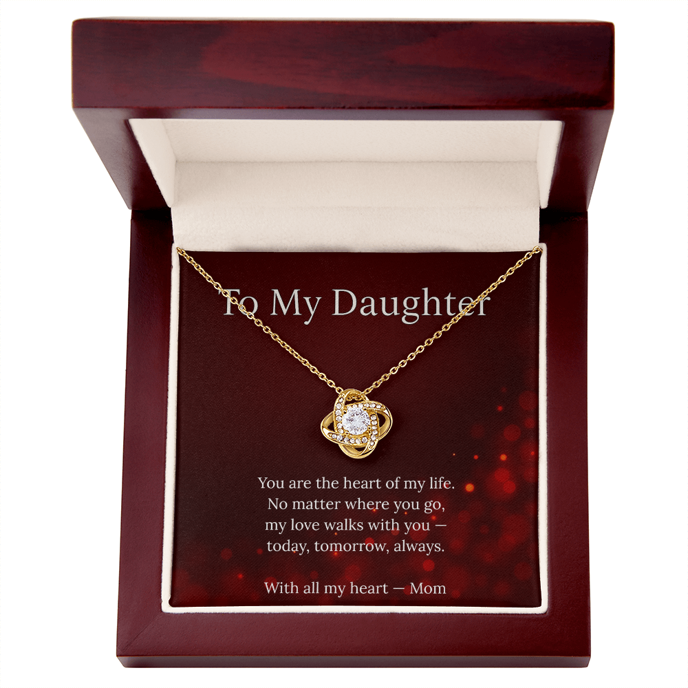 To My Daughter – The Heart of My Life - Love Knot Necklace.