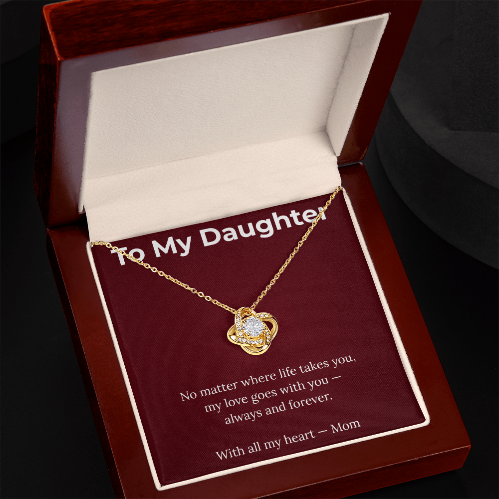 To My Daughter – My Love Goes With You Always - Love Knot Necklace.
